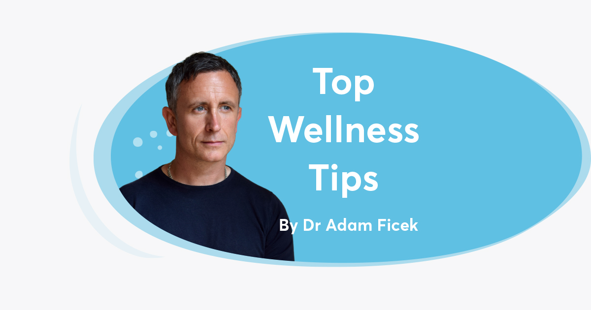 Top Wellness Tips By Dr Adam Ficek