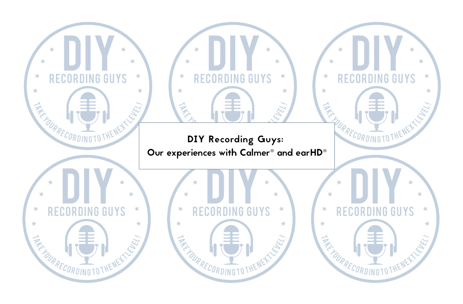 DIY Recording Guys: Our experiences with Flare’s Calmer® and earHD®