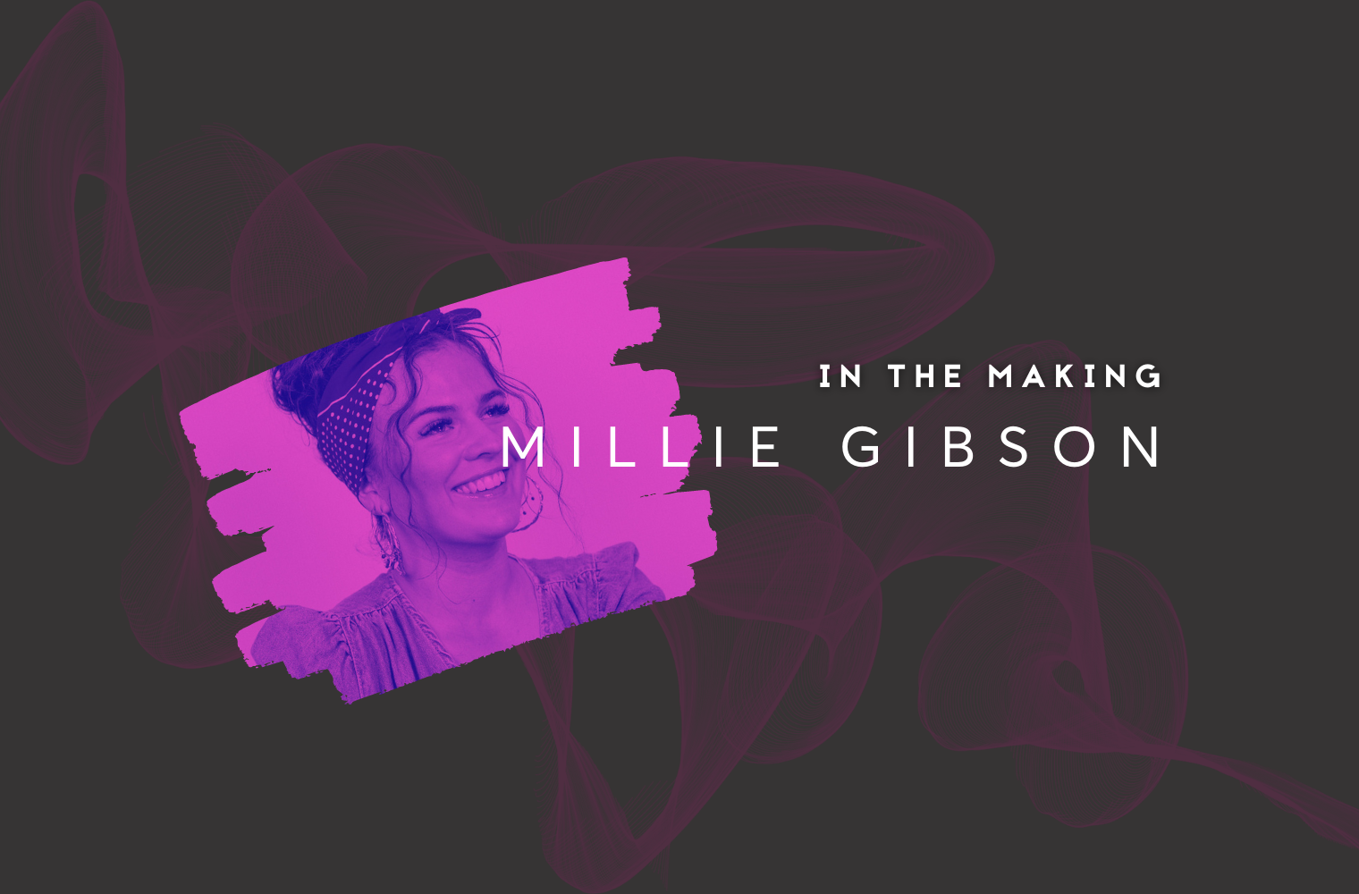 In the Making Artist Q&A | Millie Gibson