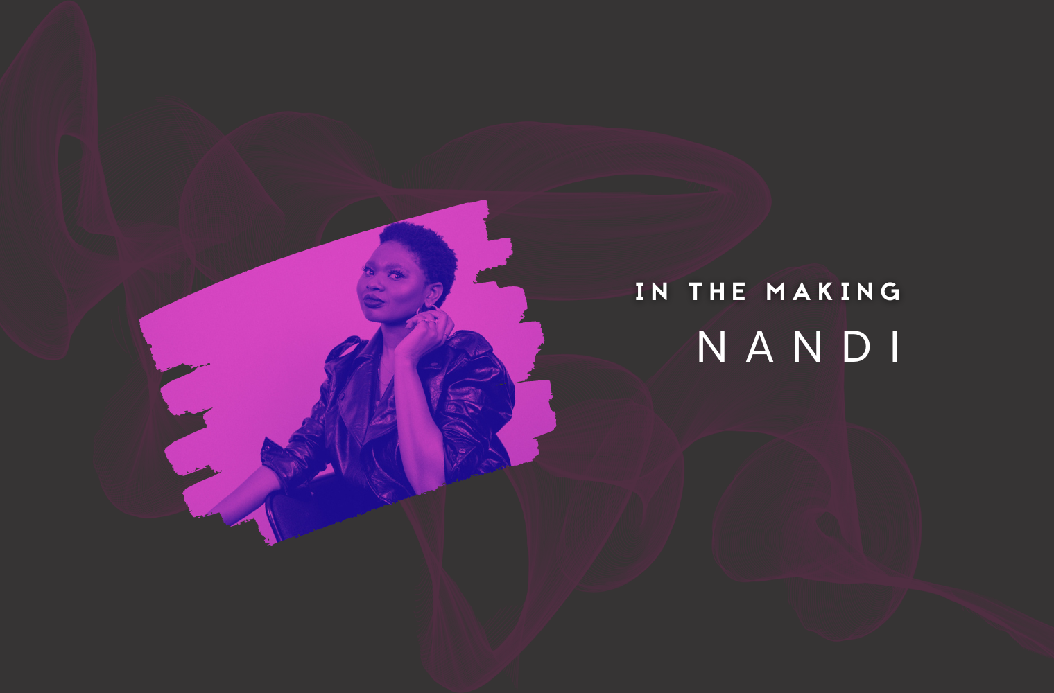 In the Making Artist Q&A | Nandi