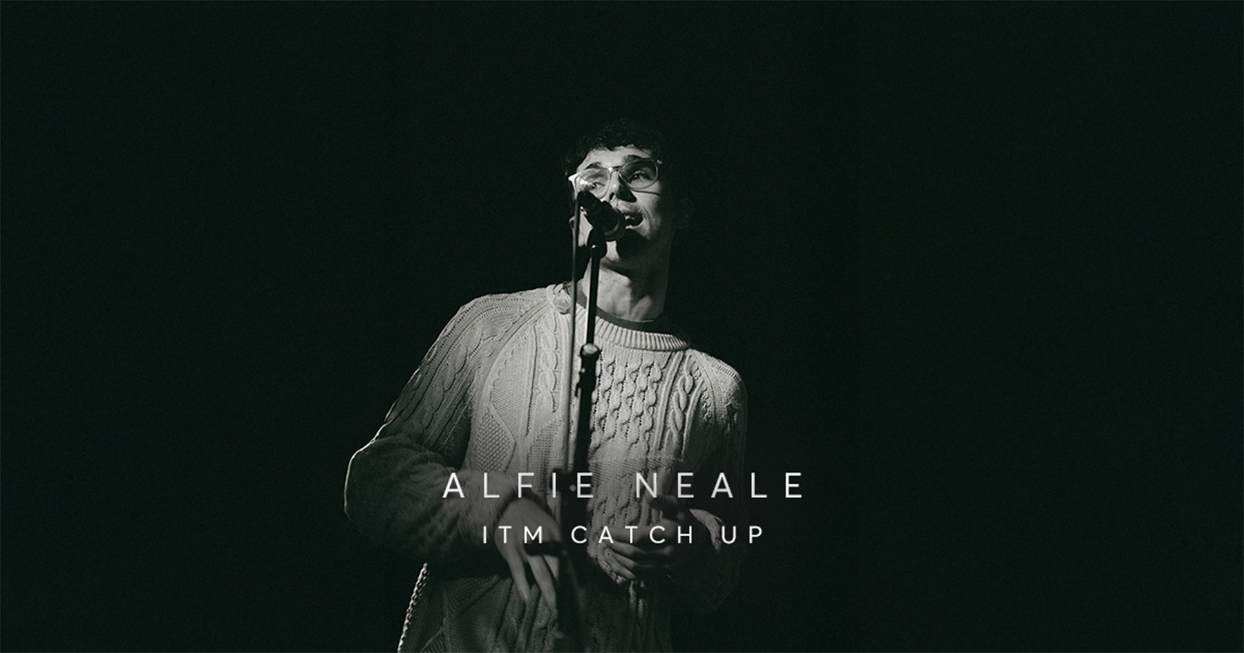 Alfie Neale - ITM Catch Up